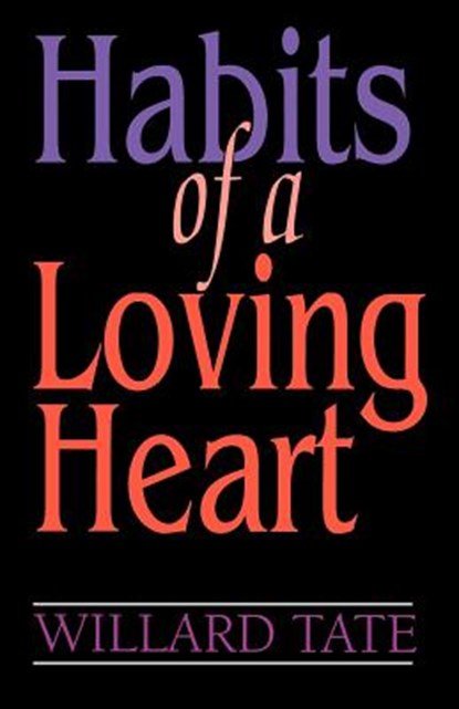 Habits Of A Loving Heart, Willard Tate - Paperback - 9780892254118