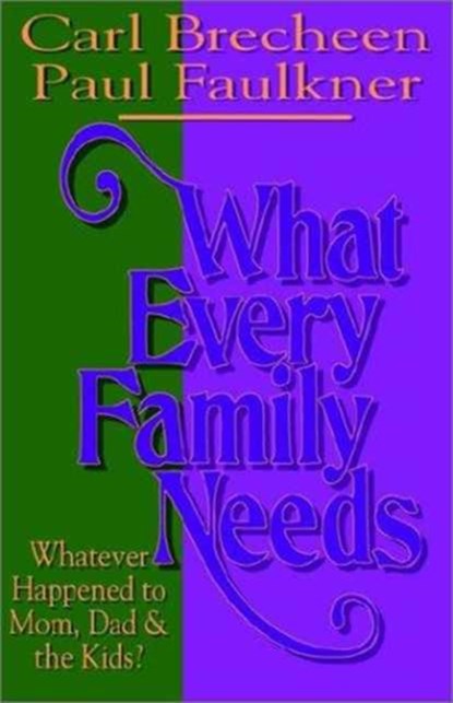 What Every Family Needs, Dr Paul (University of Sheffield) Faulkner ; Carl Breechen - Paperback - 9780892254248