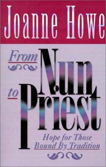 From Nun to Priest, Joanne Howe - Paperback - 9780892254514