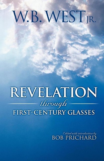 Revelation Through First-Century Glasses, W B West - Paperback - 9780892254651