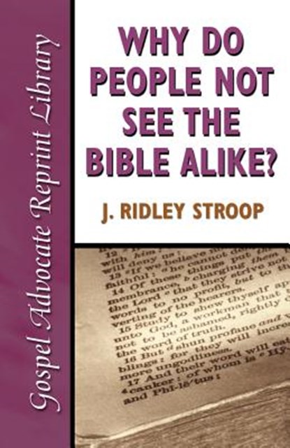 Why Do People Not See the Bible Alike, J Ridley Stroop - Paperback - 9780892255221