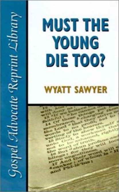 Must the Young Die Too?, Wyatt Sawyer - Paperback - 9780892255238