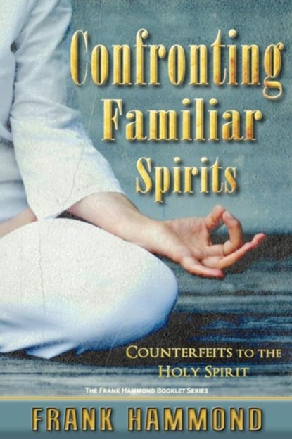 Confronting Familiar Spirits, Frank Hammond - Paperback - 9780892280179