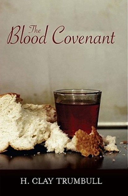 Blood Covenant:, Henry Clay Trumbull - Paperback - 9780892280292