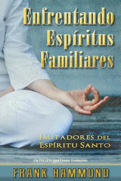 Enfrentando Espiritus Familiares, Frank Hammond - Paperback - 9780892282104