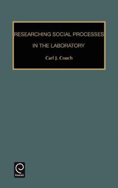 Researching Social Processes in the Laboratory, Carl J. Couch - Gebonden - 9780892328239