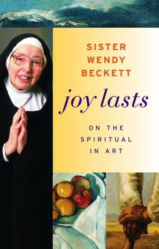 Beckett, .: Joy Lasts - On the Spiritual in Art
