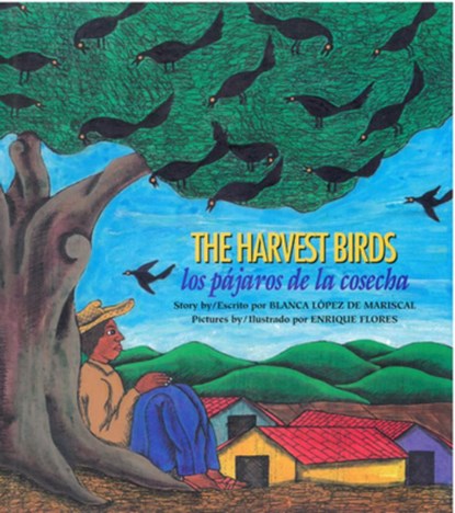 The Harvest Birds / Los Pájaros de la Cosecha, Blanca López de Mariscal - Paperback - 9780892391691