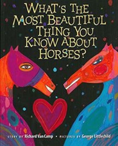 What S the Most Beautiful Thing You Know about Horses?, Richard Van Camp - Paperback - 9780892391851