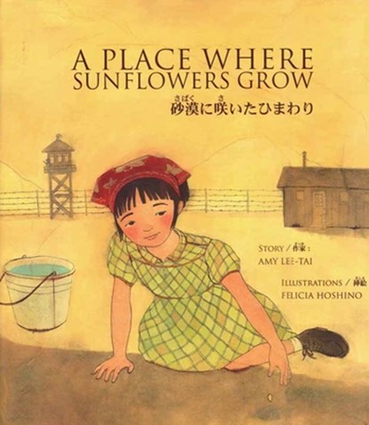 A Place Where Sunflowers Grow =: Sabaku Ni Saita Himawari, Amy Lee-Tai - Paperback - 9780892392742