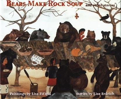 Bears Make Rock Soup: And Other Stories, Lise Erdrich - Paperback - 9780892393008