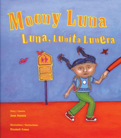 Moony Luna / Luna, Lunita Lunera, Jorge Argueta - Paperback - 9780892393060