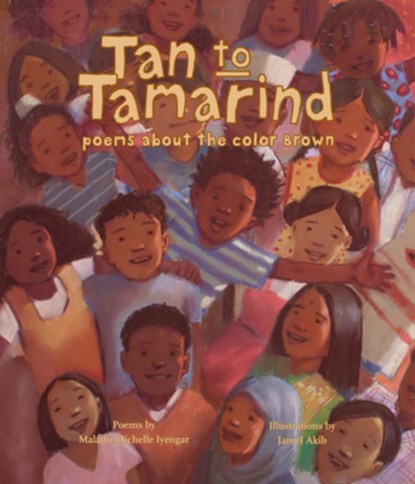 Tan to Tamarind: Poems about the Color Brown, Malathi Michelle Iyengar - Paperback - 9780892394128