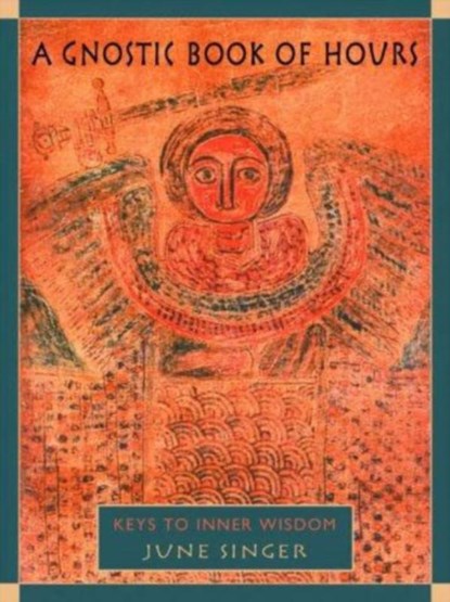 A Gnostic Book of Hours, June K. Singer - Paperback - 9780892540679