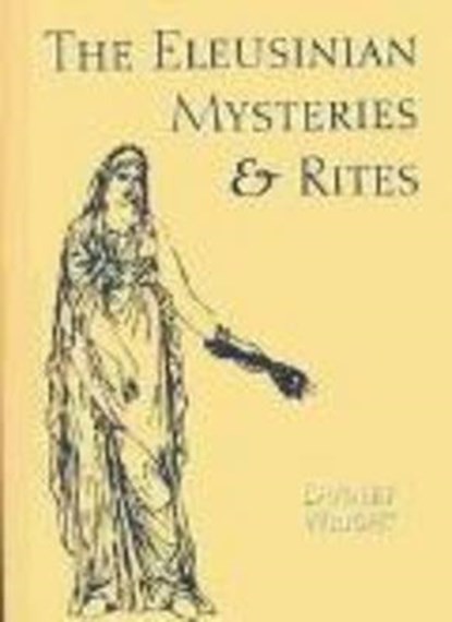 The Eleusinian Mysteries and Rites, Dudley Wright - Paperback - 9780892540709
