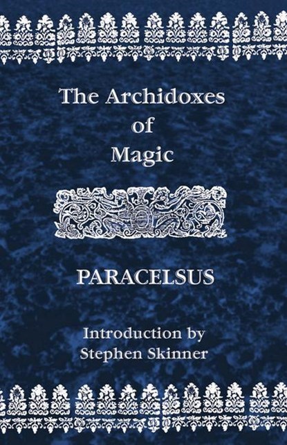 Archidoxes of Magic, Theophrastus Paracelsus - Paperback - 9780892540976