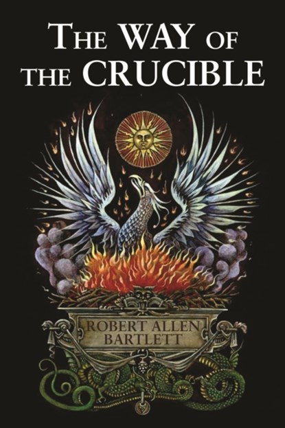 The Way of the Crucible, Robert Allen (Robert Allen Bartlett) Bartlett - Paperback - 9780892541546