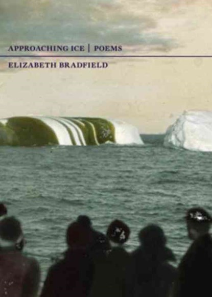 Approaching Ice, Elizabeth Bradfield - Paperback - 9780892553556