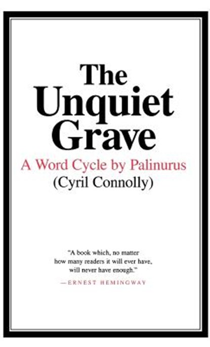 The Unquiet Grave: A Word Cycle by Palinurus, Cyril Connolly - Gebonden - 9780892554102