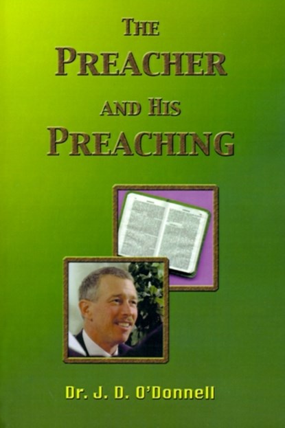 The Preacher and His Preaching, Dr J D O'Donnell - Paperback - 9780892650187
