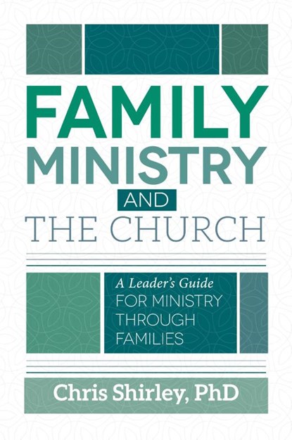 Family Ministry and The Church, Chris Shirley - Paperback - 9780892654727