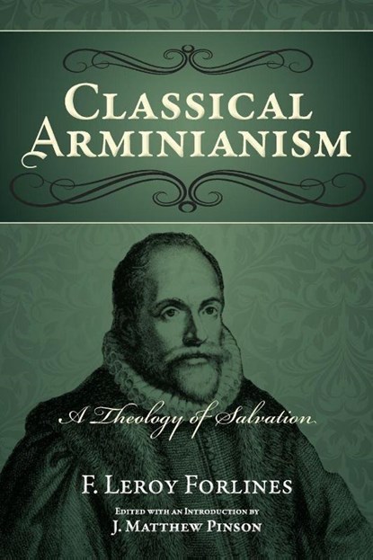 Classical Arminianism, F. Leroy Forlines - Paperback - 9780892656073