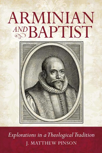 Arminian and Baptist, Matthew Pinson - Paperback - 9780892656967