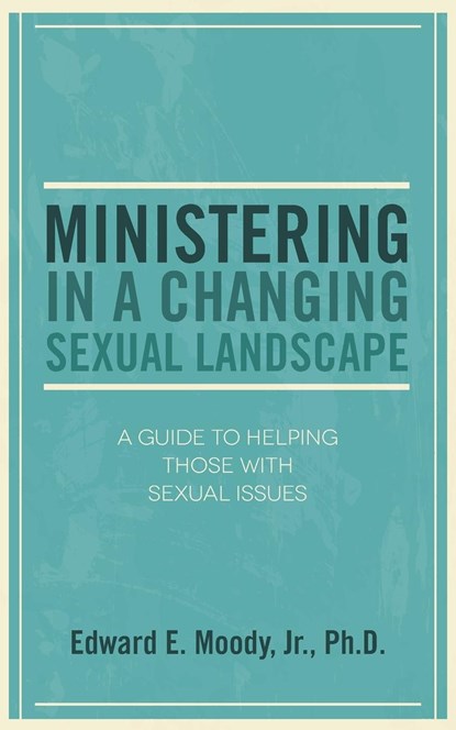 Ministering in a Changing Sexual Landscape, Edward E Moody - Paperback - 9780892659869