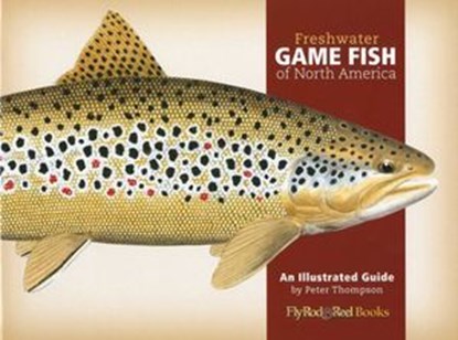 Freshwater Game Fish of North America, Peter G. Thompson - Ebook - 9780892728947