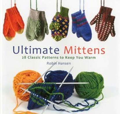 Ultimate Mittens, Robin Hansen - Ebook - 9780892729975
