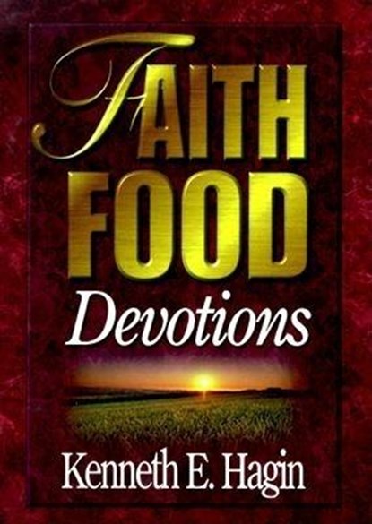 Hagin, K: Faith Food Devotions, Kenneth E Hagin - Gebonden - 9780892760459