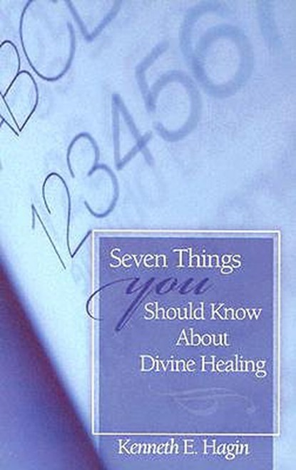 Seven Things You Should Know about Divine Healing, Kenneth E. Hagin - Paperback - 9780892764006