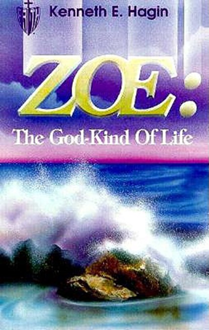 Zoe: The God-Kind of Life, Kenneth E. Hagin - Paperback - 9780892764020