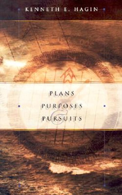 Plans Purposes & Pursuits, Kenneth E. Hagin - Paperback - 9780892765126