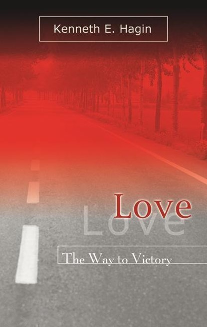 Hagin, K: Love: The Way to Victory, Kenneth E Hagin - Paperback - 9780892765232