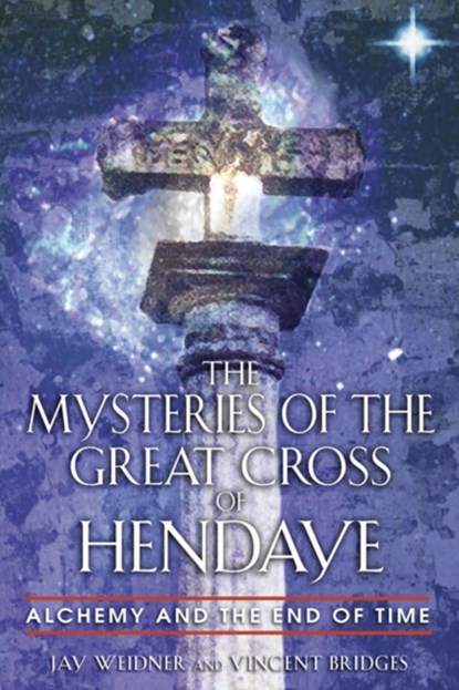 The Mysteries of the Great Cross of Hendaye, Jay Weidner ; Vincent Bridges - Paperback - 9780892810840