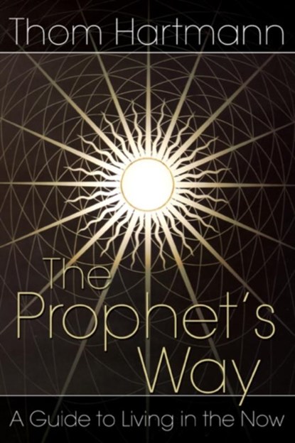 The Prophet's Way, Thom Hartmann - Paperback - 9780892811984