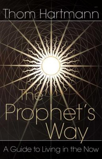 The Prophet's Way, Thom Hartmann - Paperback - 9780892811984