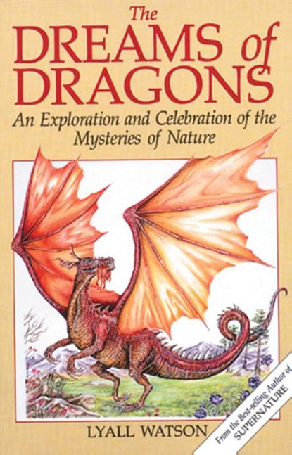 The Dreams of Dragons, Lyall Watson - Paperback - 9780892813728
