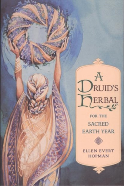 A Druid's Herbal for the Sacred Earth Year, Ellen Evert Hopman - Paperback - 9780892815012