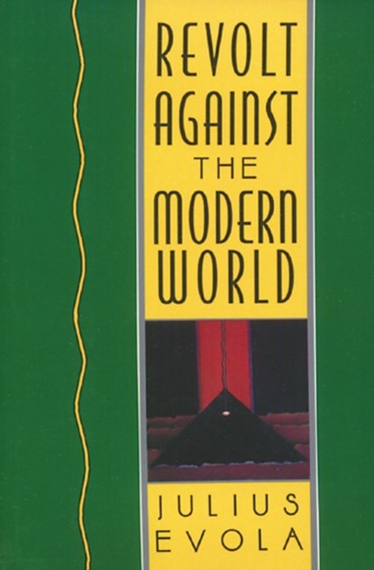 Revolt Against the Modern World, Julius Evola - Gebonden - 9780892815067
