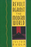 Revolt Against the Modern World | Julius Evola | 