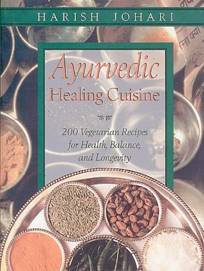 Ayurvedic Healing Cuisine, Harish Johari - Paperback - 9780892819386