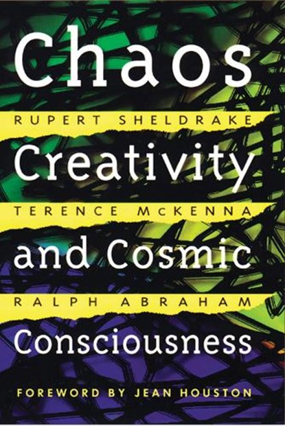 Chaos, Creativity, and Cosmic Consciousness, Rupert Sheldrake ; Terence McKenna ; Ralph Abraham - Paperback - 9780892819775