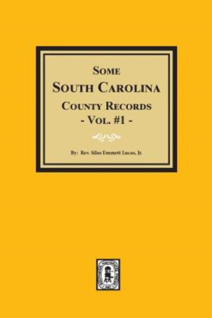 Some South Carolina County Records, Volume #1., Silas Emmett Lucas - Paperback - 9780893080143