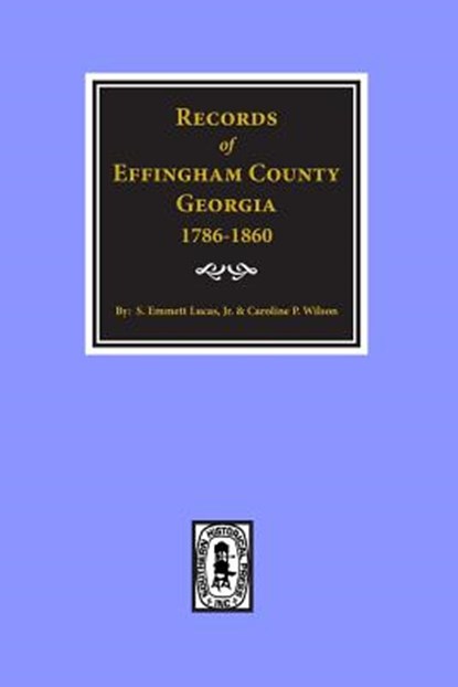 Effingham County, Georgia, Records of., Silas Emmett Lucas - Paperback - 9780893080198