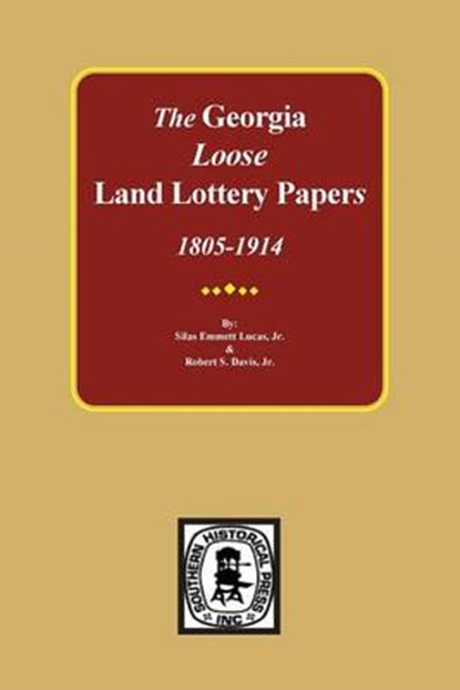 The LOOSE Land Lottery Papers of Georgia, 1805-1914, Silas Emmett Lucas - Paperback - 9780893081560