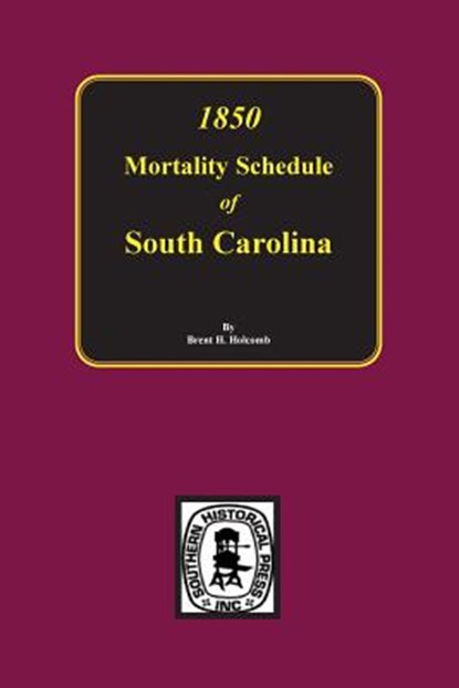 1850 Mortality Schedule of South Carolina, Brent Holcomb - Paperback - 9780893081942