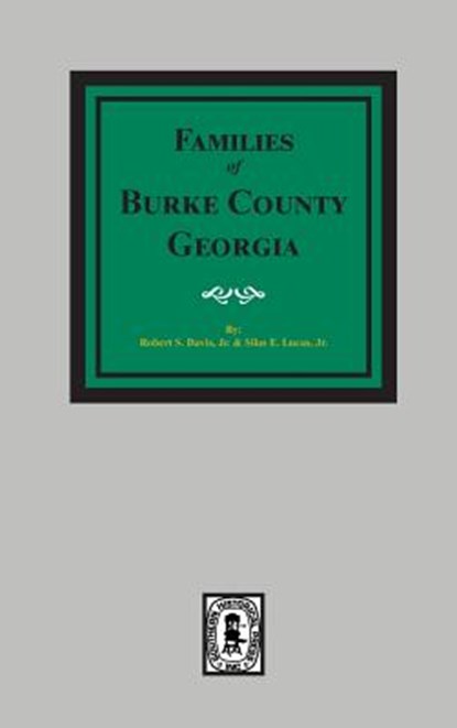 The Families of Burke County, Georgia 1755-1855, Robert Scott Davis - Gebonden - 9780893082116