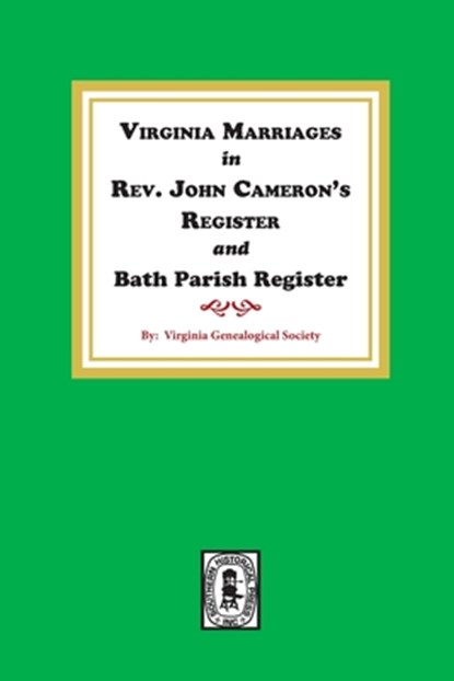 Virginia Marriages in Rev. John Cameron's Register and Bath Parish Register, 1827-1897., Virginia Genealogical Society - Paperback - 9780893082642